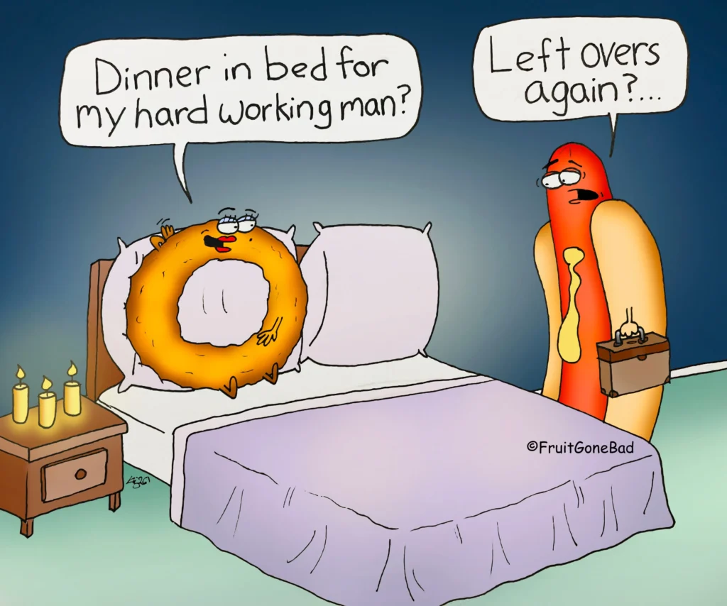 Fruit Gone Bad comic #1: a doughnut offers dinner in bed while a hot dog complains about leftovers.