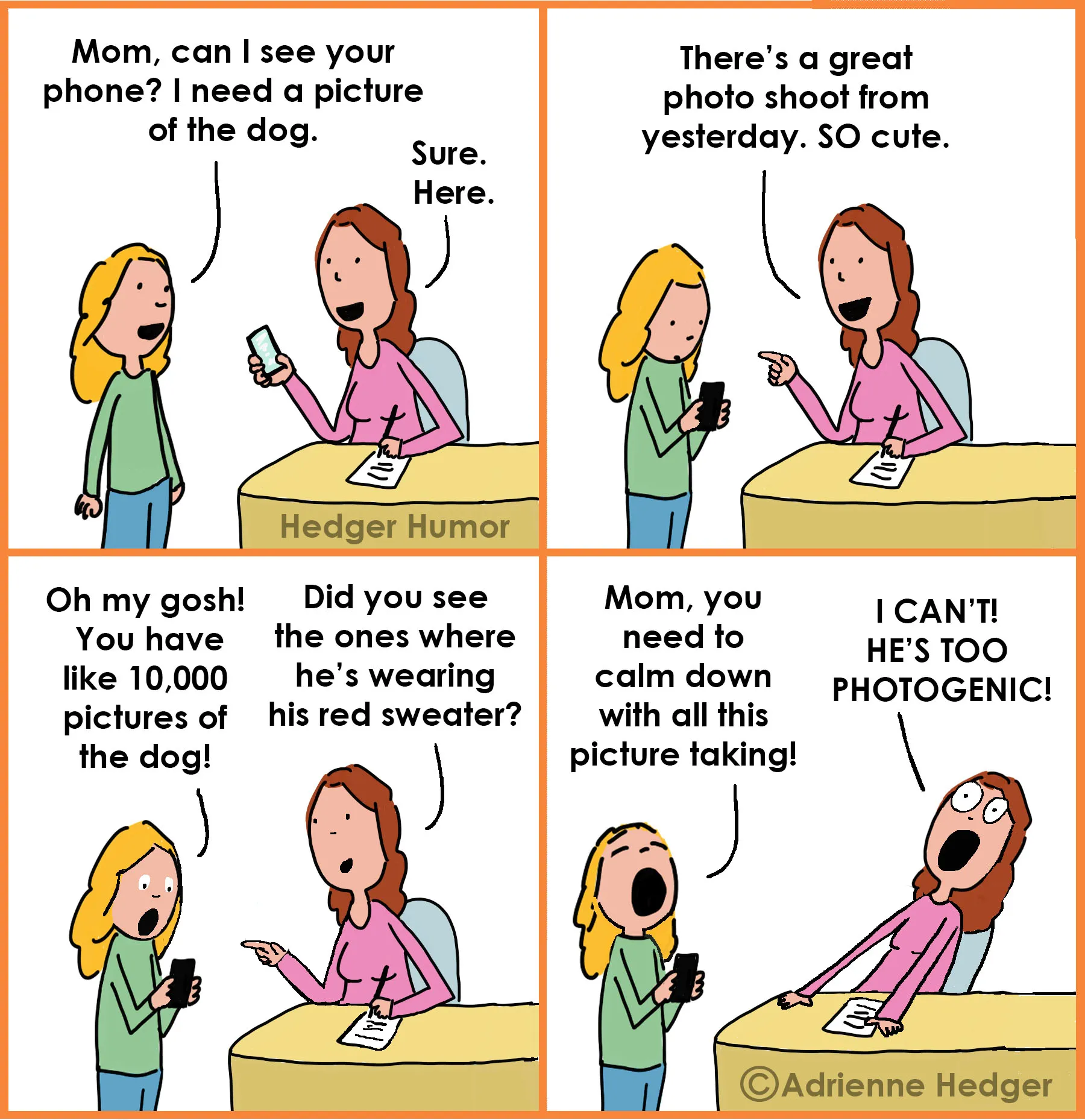 A daughter borrows her mother’s phone to photograph the dog and discovers a huge collection of dog pictures.