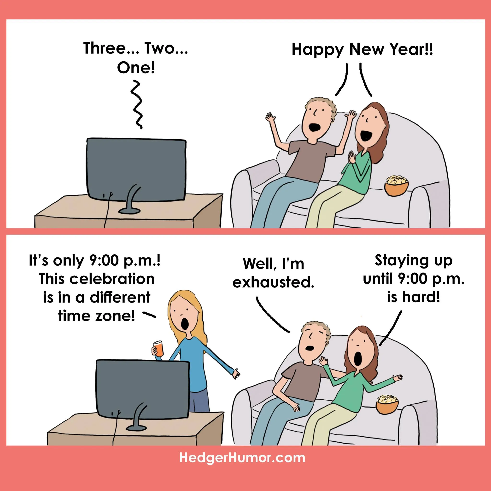 A couple celebrates New Year’s on television before learning it is only 9 p.m. in their time zone.