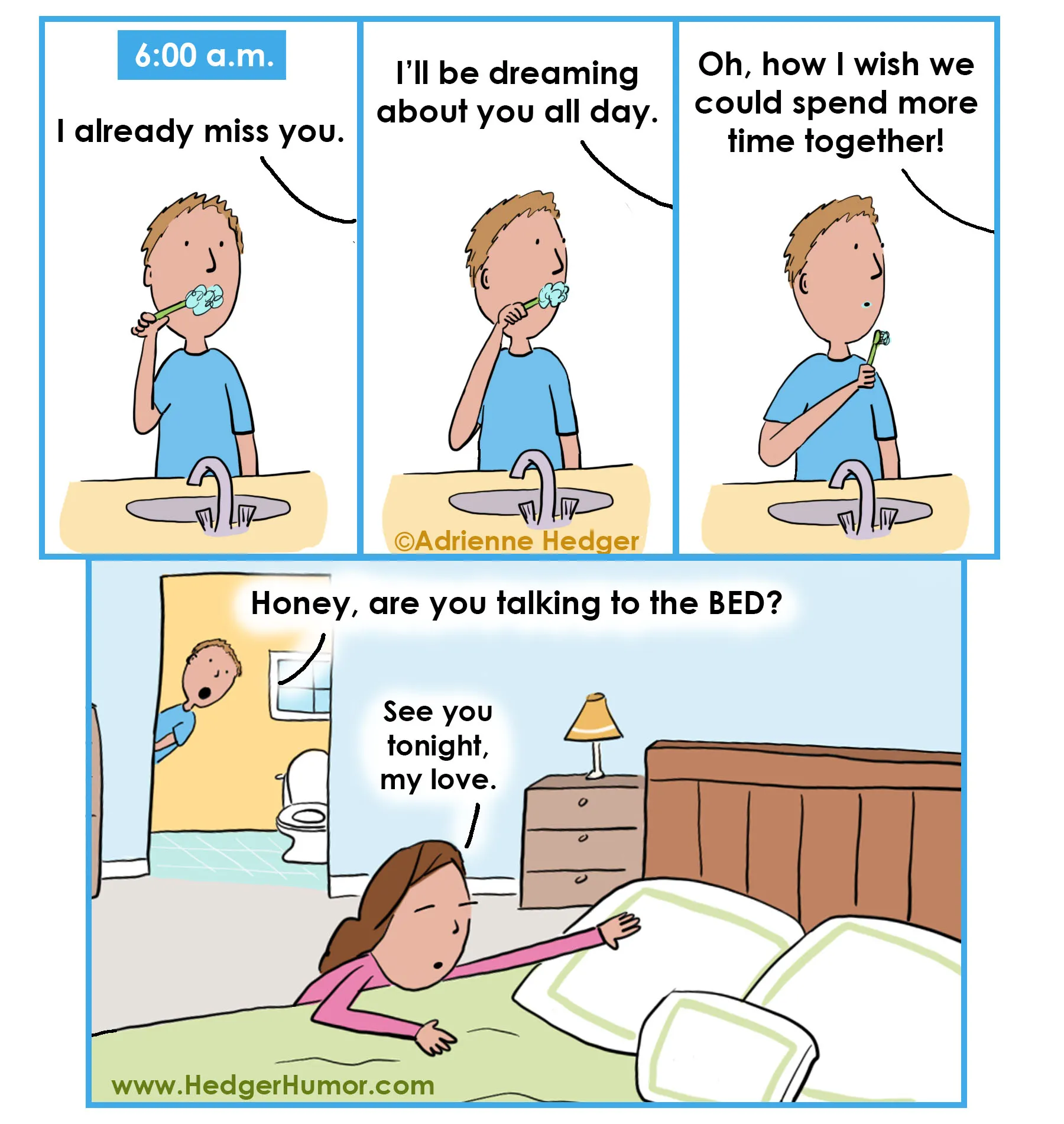 A woman says she misses her partner while reaching for the empty bed, as he appears to be talking to the bed.