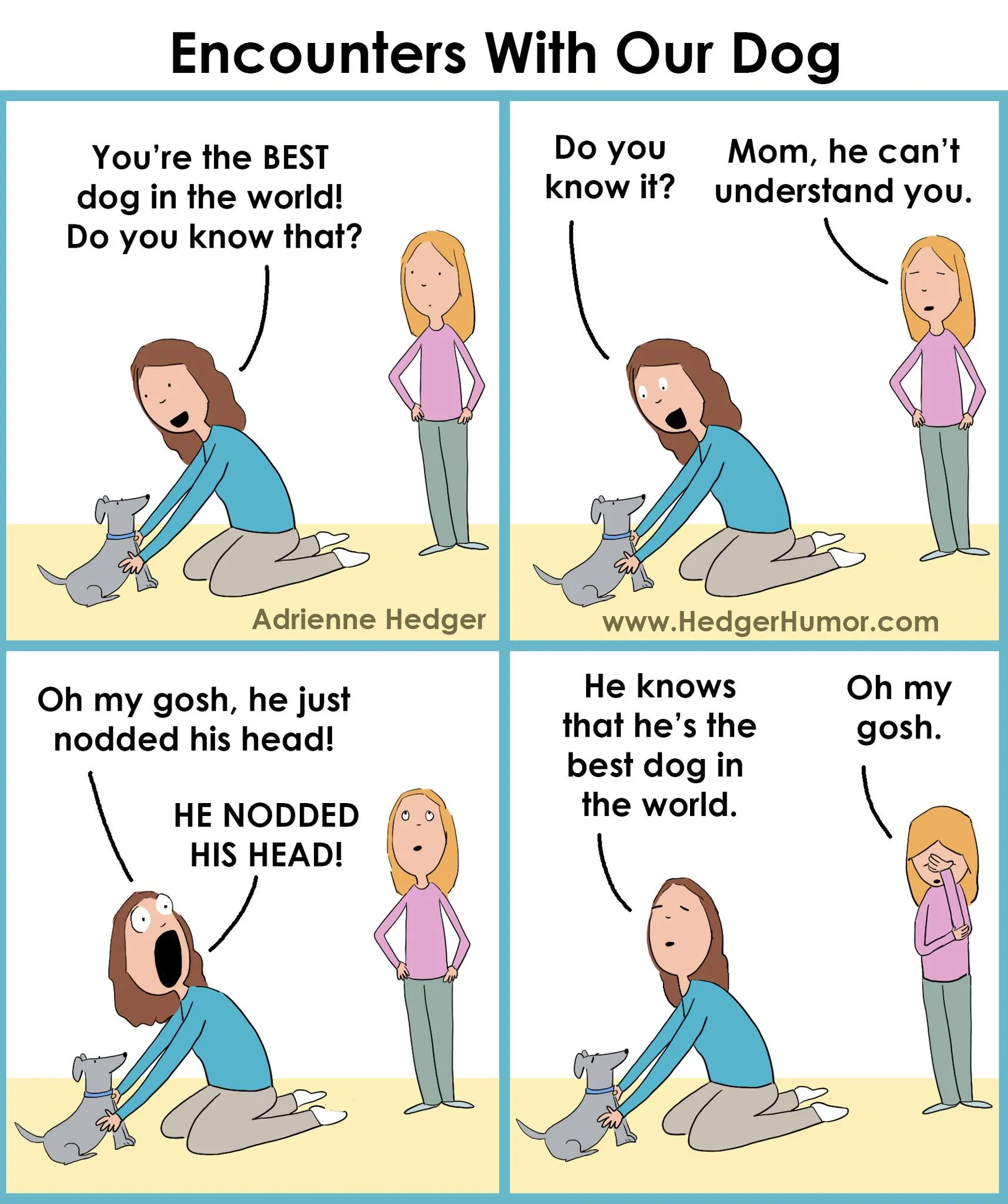 A woman tells the family dog he is the best dog in the world while another family member points out he cannot understand her.