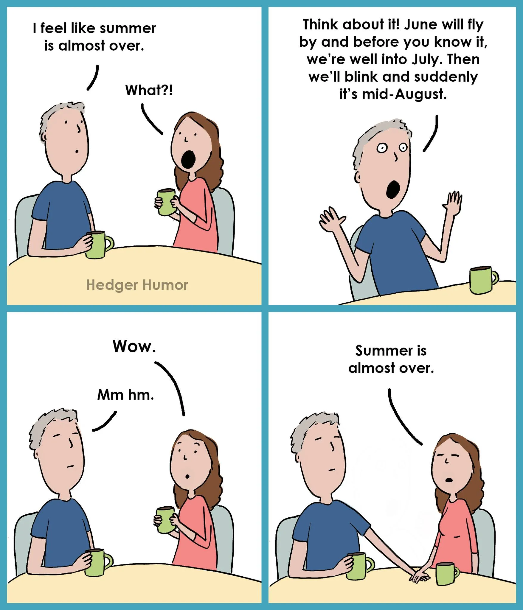 A couple discusses how quickly summer seems to pass, skipping from June to mid-August in their imagination.