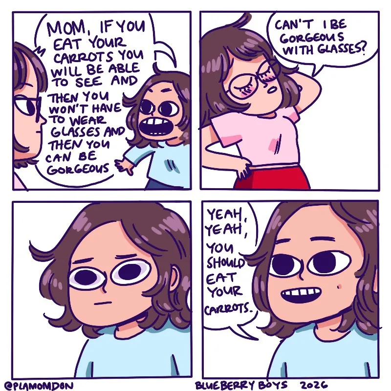 A child tells his mother that eating carrots will make her see well enough to stop wearing glasses; she asks whether she can still be gorgeous with glasses.
