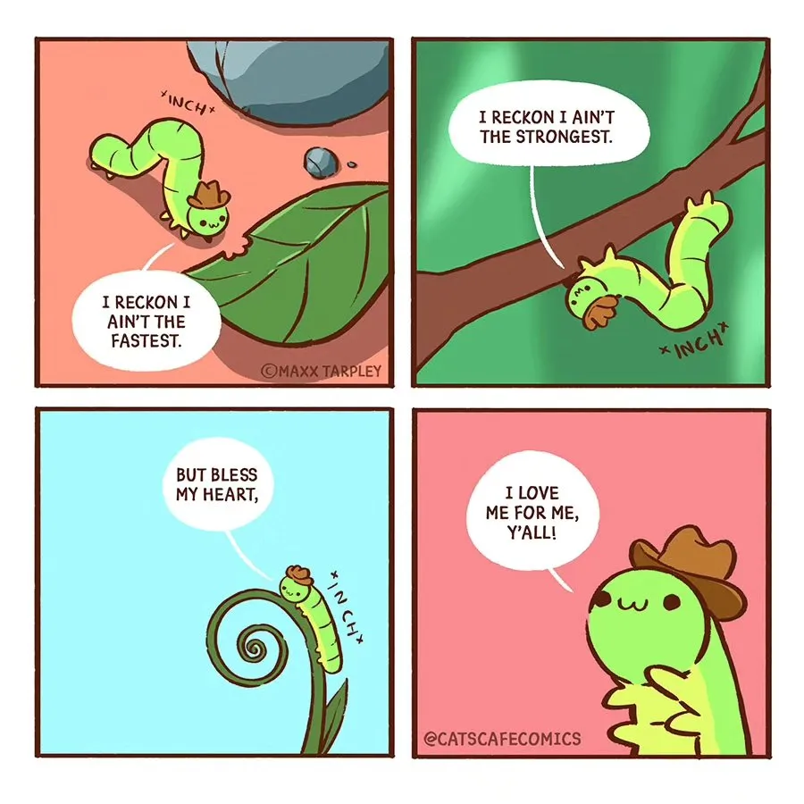 A small green caterpillar in a cowboy hat reflects on being slow and weak, then proudly declares love for itself.