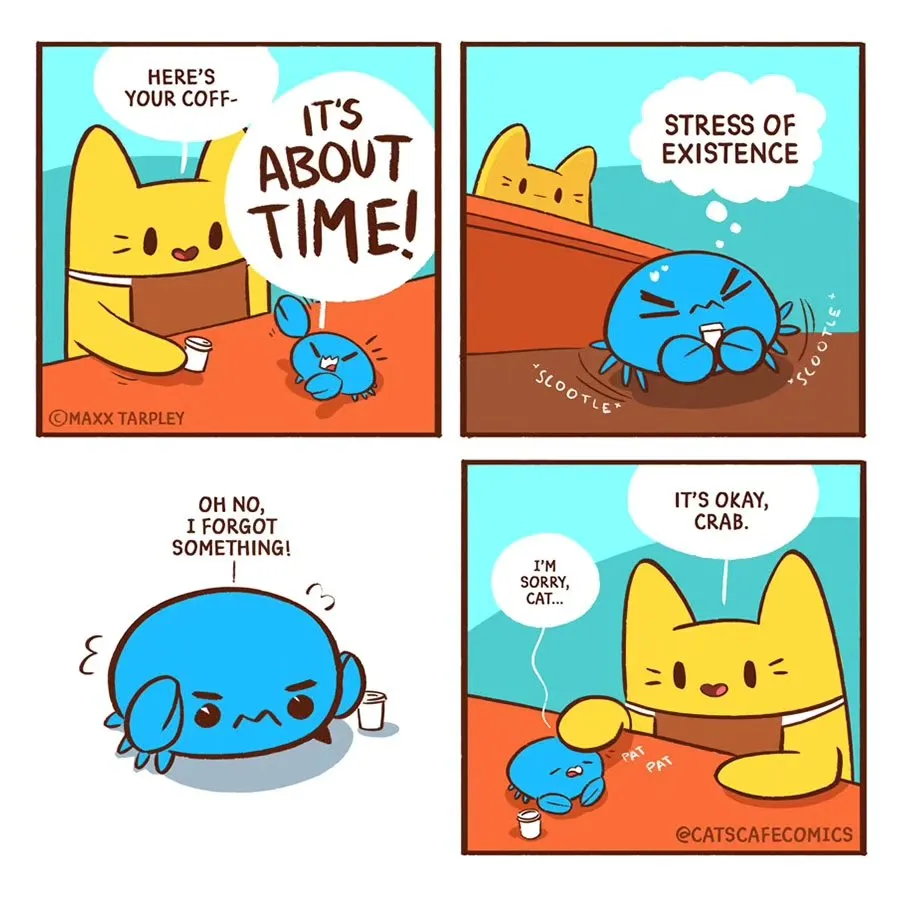 A small blue crab worries about the stress of existence and spills coffee, while a yellow cat gently pats the crab and reassures it.