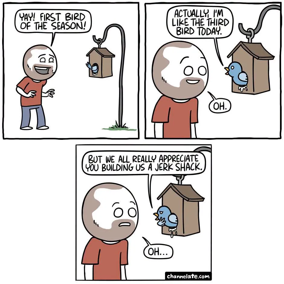 A man celebrates the first bird of the season at a birdhouse, then learns it is the third bird that day and hears an unexpected comment.