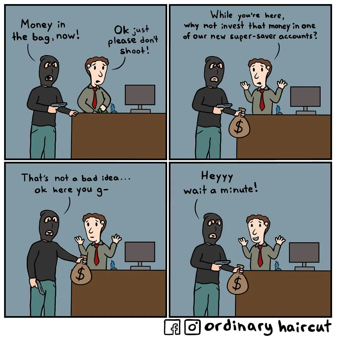 A bank robber demands money, but the bank employee tries to sell him a super-saver account.