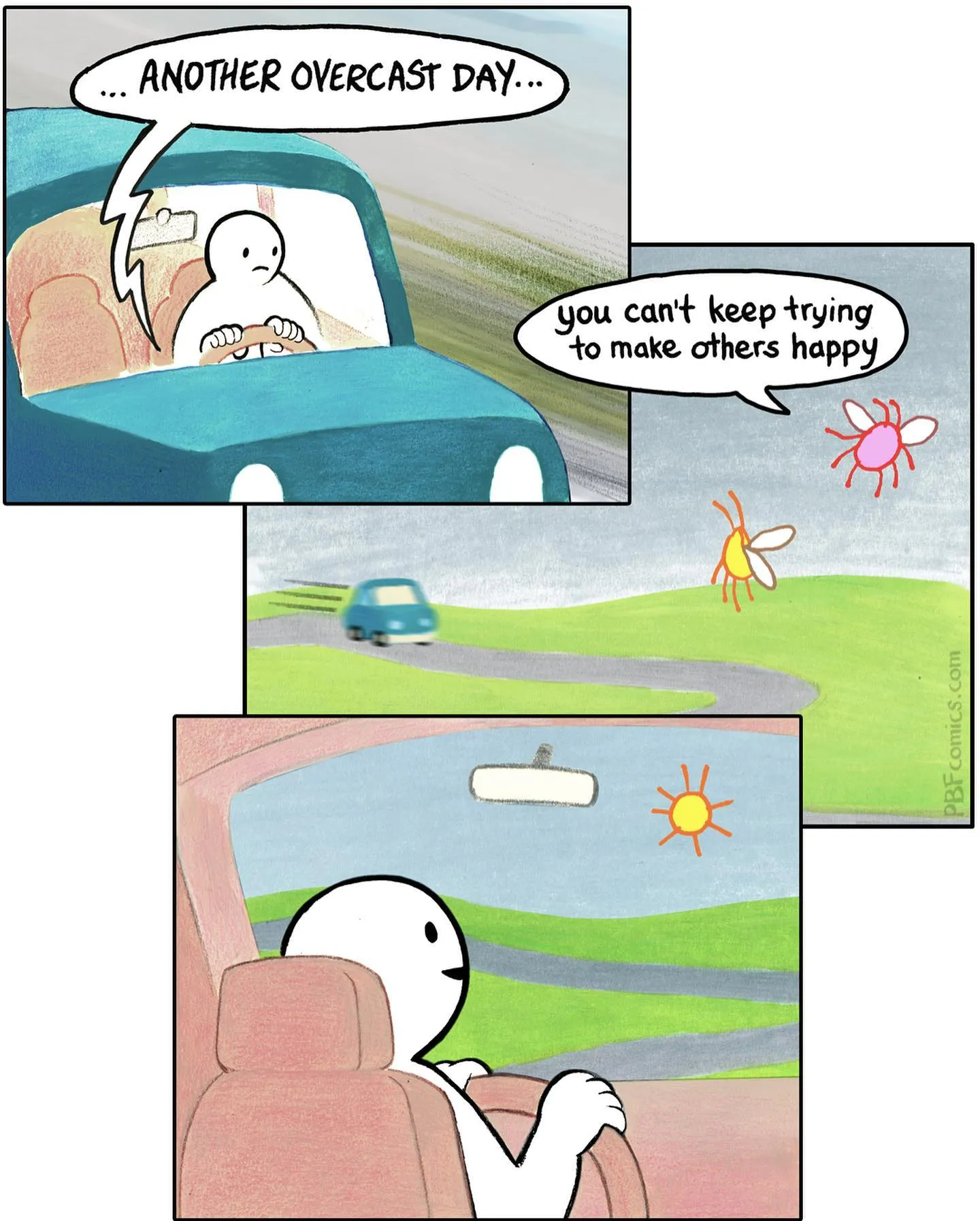 A gloomy driver hears two flying insects tell him he cannot keep trying to make others happy, then notices the sun.
