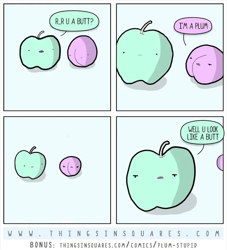 A green apple and a purple plum trade a blunt exchange about whether one of them looks like a butt.
