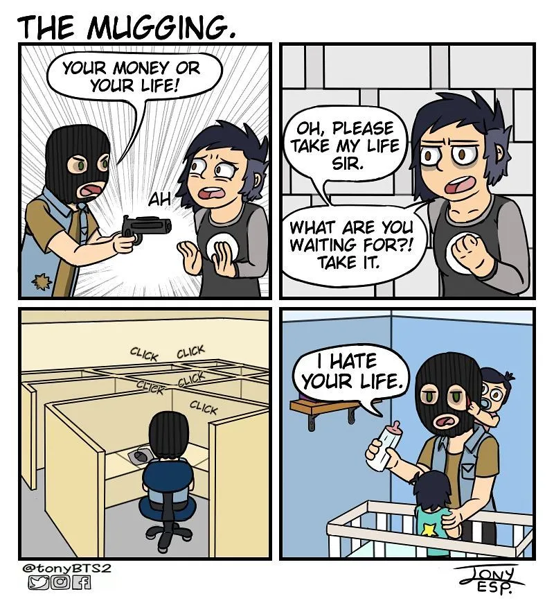 A masked robber demands money or the victim’s life, but the victim asks the robber to take his life; the gag ends with the robber dealing with family life.