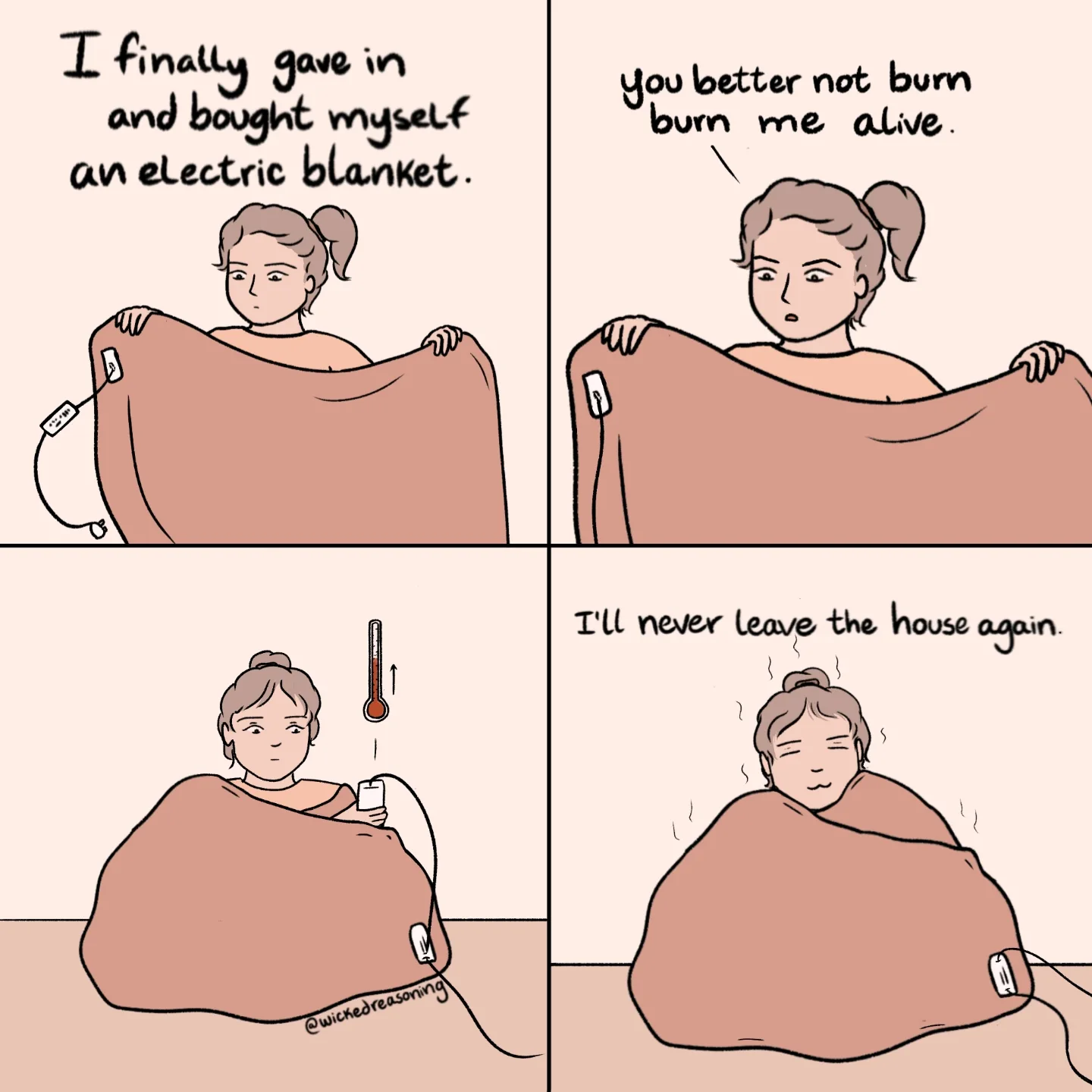 A woman buys an electric blanket, worries it could burn her, then happily settles in and decides to stay home.